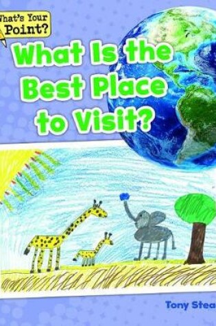 Cover of What Is the Best Place to Visit?