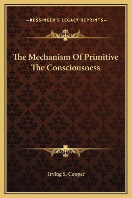 Book cover for The Mechanism Of Primitive The Consciousness