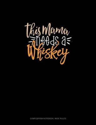 Cover of This Mama Needs A Whiskey