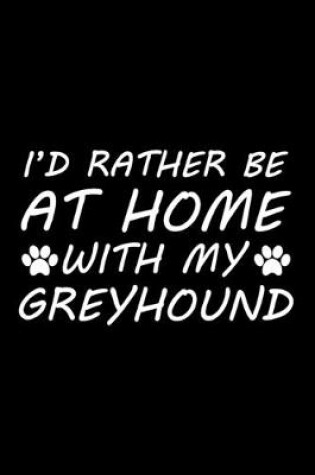 Cover of I'd rather be at home with my Greyhound