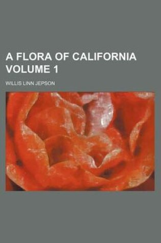 Cover of A Flora of California Volume 1