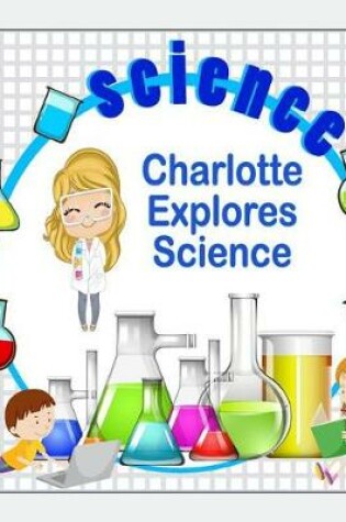 Cover of Charlotte Explores Science