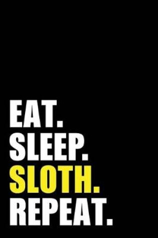 Cover of Eat Sleep Sloth Repeat