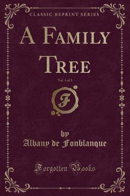 Book cover for A Family Tree, Vol. 3 of 3 (Classic Reprint)