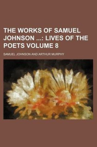 Cover of The Works of Samuel Johnson; Lives of the Poets Volume 8