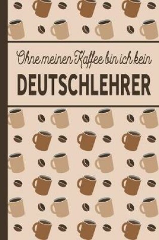 Cover of Ohne meinen Kaffee bin ich kein Deutschlehrer