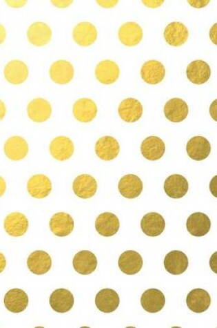 Cover of Gold Foil Large Polka Dots Notebook 8*10