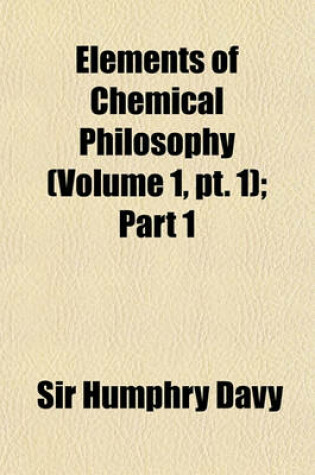 Cover of Elements of Chemical Philosophy (Volume 1, PT. 1); Part 1