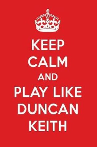 Cover of Keep Calm and Play Like Duncan Keith