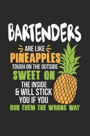 Cover of Bartenders Are Like Pineapples. Tough On The Outside Sweet On The Inside