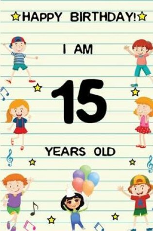 Cover of Happy Birthday! I am 15 Years Old