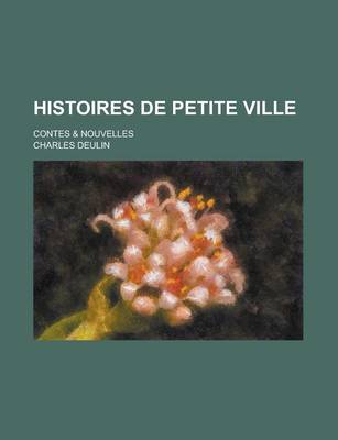 Book cover for Histoires de Petite Ville; Contes & Nouvelles