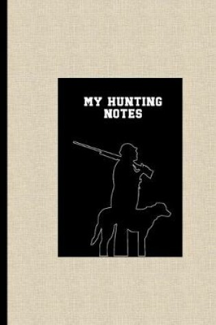 Cover of My Hunting Notes