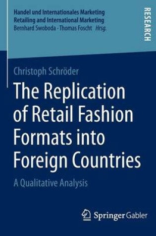 Cover of The Replication of Retail Fashion Formats into Foreign Countries