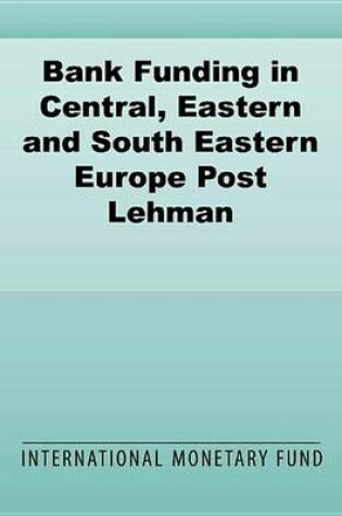 Cover of Bank Funding in Central, Eastern and South Eastern Europe Post Lehman