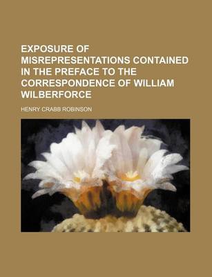 Book cover for Exposure of Misrepresentations Contained in the Preface to the Correspondence of William Wilberforce