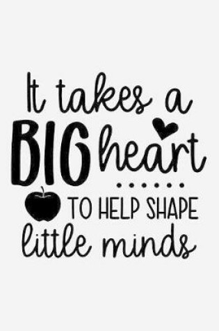Cover of It takes a big heart to help shape little minds