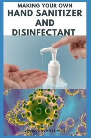 Cover of Making Your Own Hand Sanitizer and Disinfectant