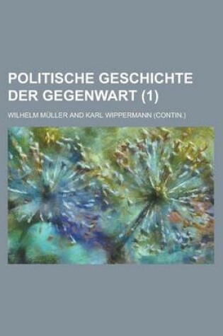 Cover of Politische Geschichte Der Gegenwart (1 )