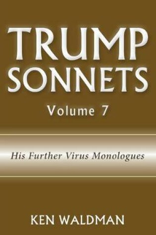 Cover of Trump Sonnets: Volume 7 (His Further Virus Monologues)
