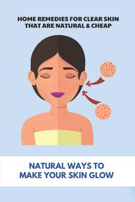 Book cover for Home Remedies For Clear Skin That Are Natural & Cheap