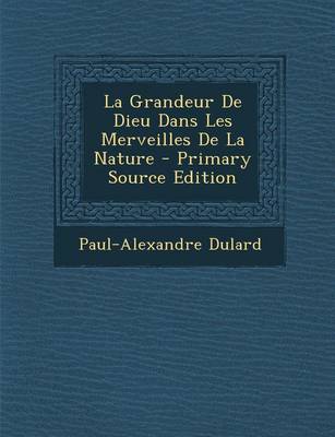 Book cover for La Grandeur De Dieu Dans Les Merveilles De La Nature - Primary Source Edition
