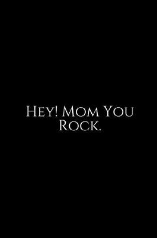 Cover of Hey! Mom You Rock