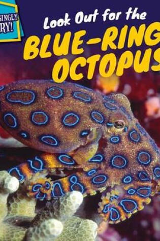 Cover of Look Out for the Blue-Ringed Octopus!