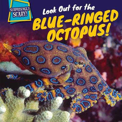 Book cover for Look Out for the Blue-Ringed Octopus!