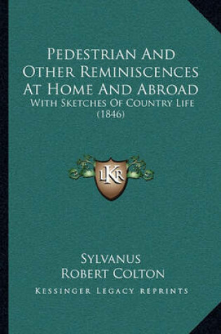 Cover of Pedestrian and Other Reminiscences at Home and Abroad