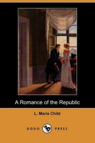 Cover of A Romance of the Republic (Dodo Press)