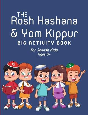 Book cover for The Rosh Hashana & Yom Kippur Big Activity Book for Jewish Kids Ages 6+