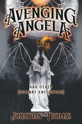 Cover of Avenging Angela and Other Uncanny Encounters