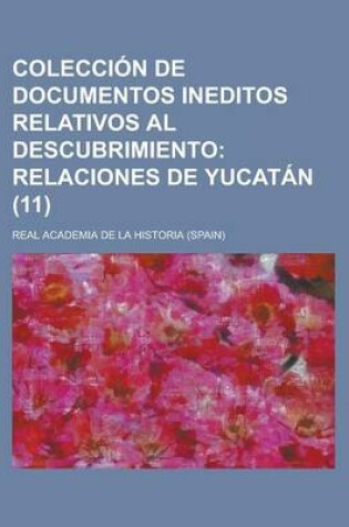 Cover of Coleccion de Documentos Ineditos Relativos Al Descubrimiento (11)