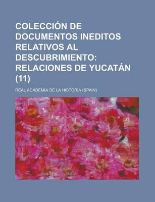 Book cover for Coleccion de Documentos Ineditos Relativos Al Descubrimiento (11)