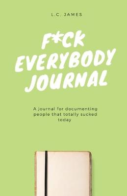 Book cover for F*ck Everybody Journal