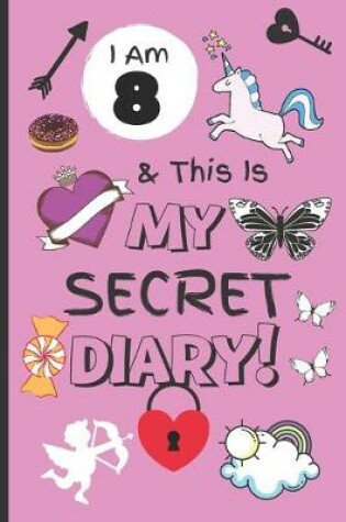 Cover of I Am 8 & This Is My Secret Diary