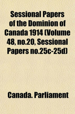 Cover of Sessional Papers of the Dominion of Canada 1914 (Volume 48, No.20, Sessional Papers No.25c-25d)