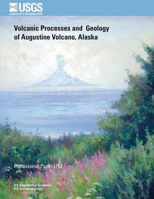 Book cover for Volcanic Processes and Geology of Augustine Volcano, Alaska