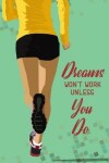 Book cover for Dreams Won't Work Unless You Do