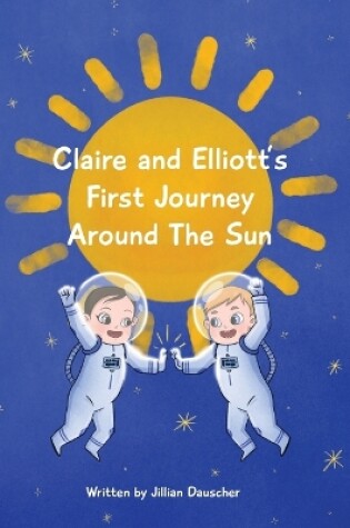 Cover of Claire and Elliott's First Journey Around The Sun