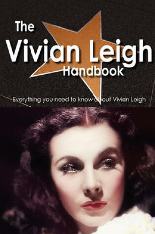 Cover of The Vivian Leigh Handbook - Everything You Need to Know about Vivian Leigh