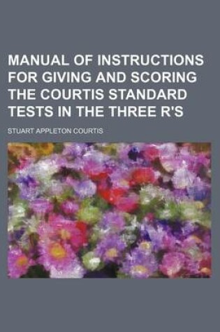 Cover of Manual of Instructions for Giving and Scoring the Courtis Standard Tests in the Three R's