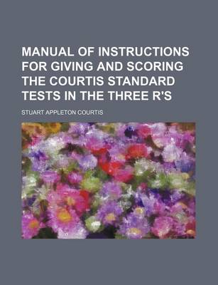 Book cover for Manual of Instructions for Giving and Scoring the Courtis Standard Tests in the Three R's