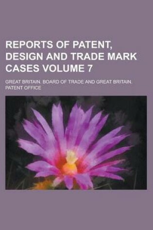Cover of Reports of Patent, Design and Trade Mark Cases Volume 7