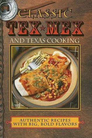 Cover of Classic Tex-Mex and Texas Cooking