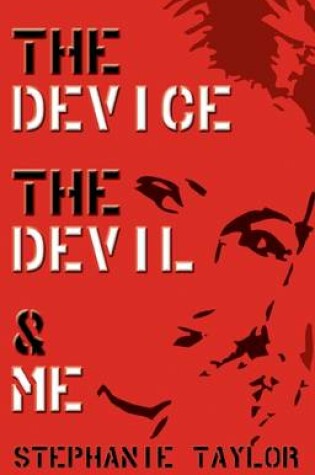 Cover of The Device, the Devil and Me