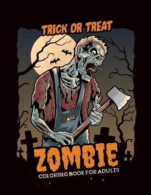 Book cover for Zombie Coloring Book for Adults Trick or Treat