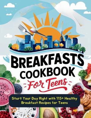 Book cover for Breakfasts Cookbook for Teens