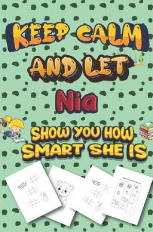 Cover of keep calm and let Nia show you how smart she is